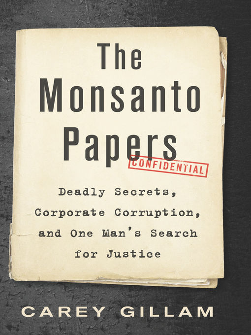 Title details for The Monsanto Papers by Carey Gillam - Available